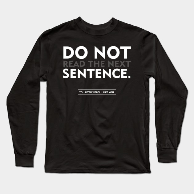 do not read the next sentence Long Sleeve T-Shirt by Abiarsa